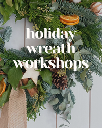 WORKSHOP: Holiday Wreath Making