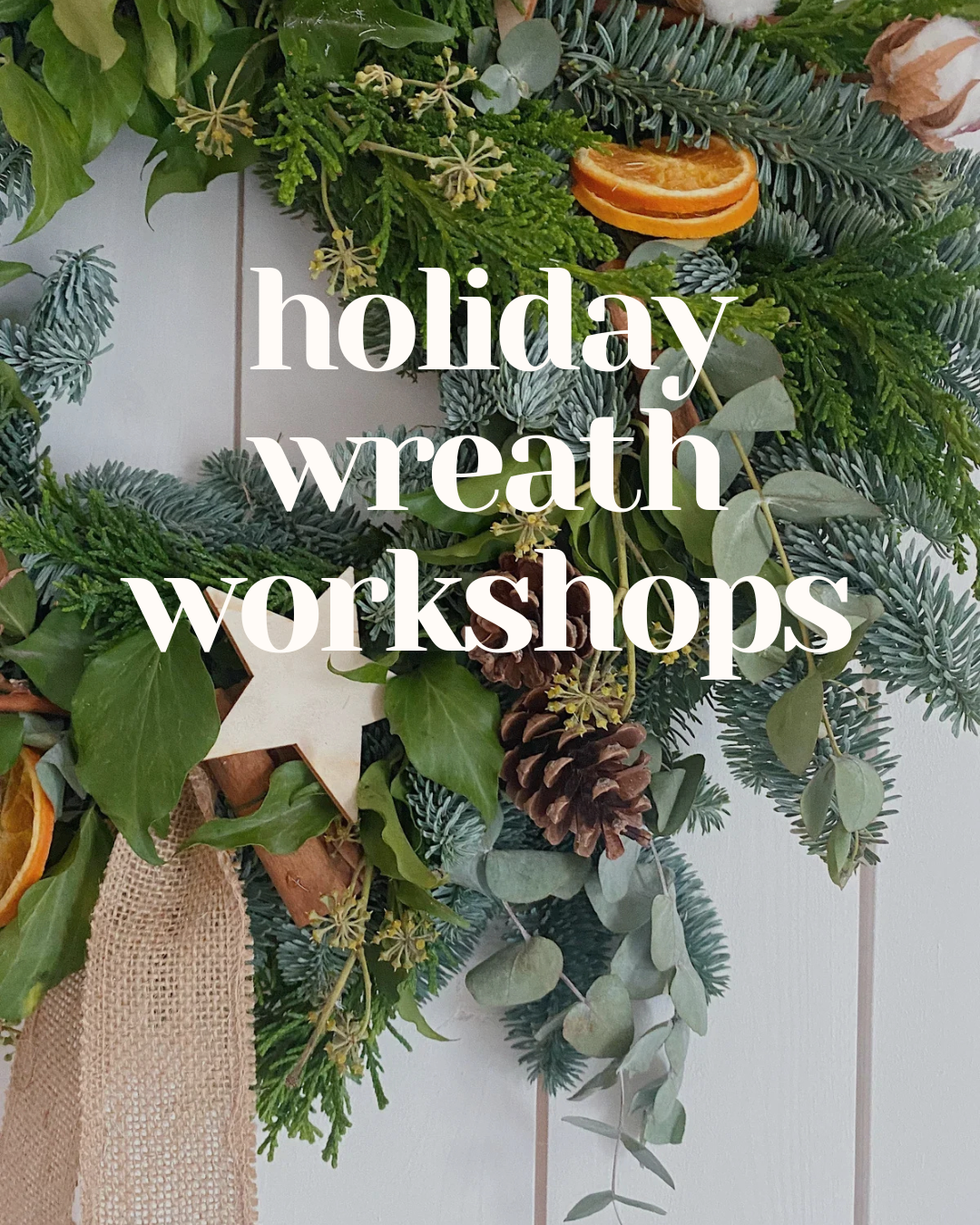 WORKSHOP: Holiday Wreath Making