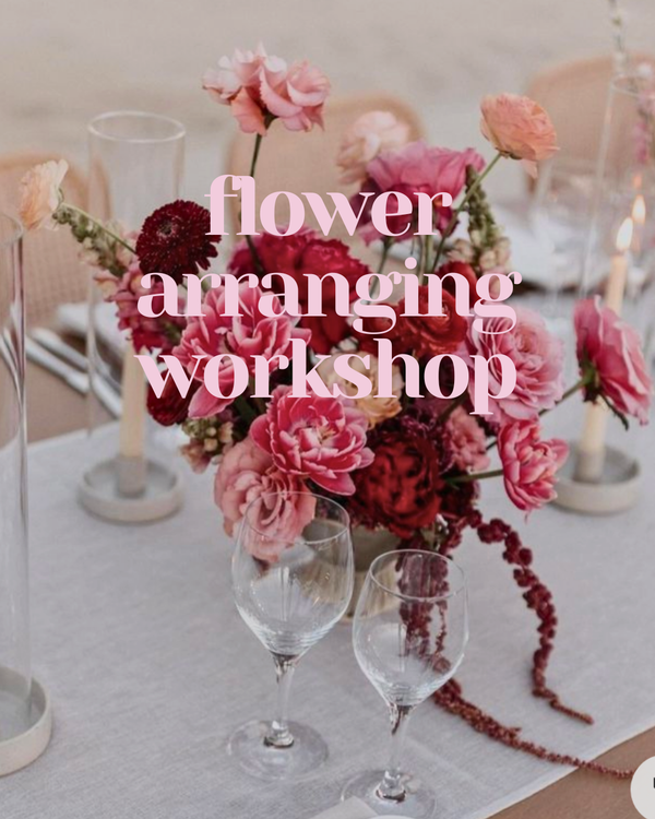 FLORAL WORKSHOP: Create Your Own Arrangement