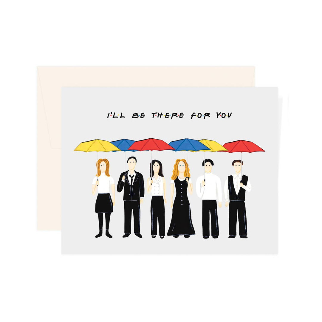 I'll Be There For You Card